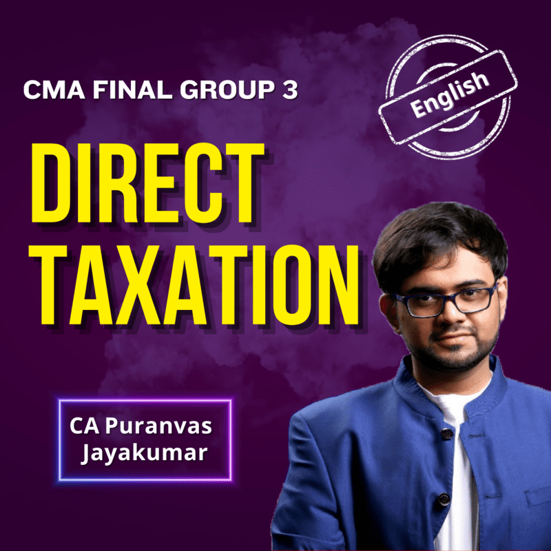 CMA Final Direct Taxation (English) - Group 3 - By CA Punarvas Jayakumar
