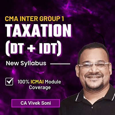 CMA Inter Taxation (Group 1) By CA Vivek Soni