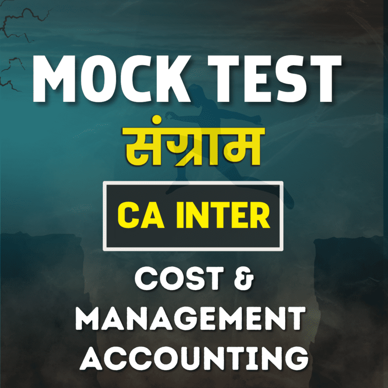 CA Inter Cost & Management Accounting (Paper 4) - Mock Test