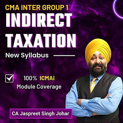 CMA Inter Indirect Taxation (Group 1) By CA Jaspreet Singh Johar