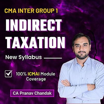 CMA Inter Indirect Taxation (Group 1) By CA Pranav Chandak