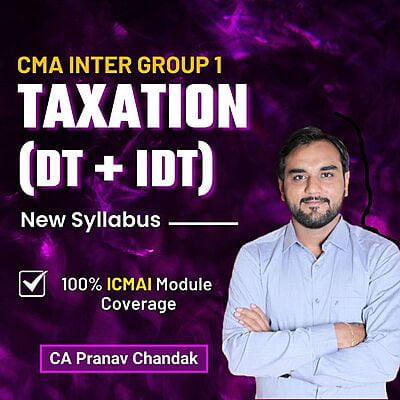CMA Inter Taxation (Group 1) By CA Pranav Chandak