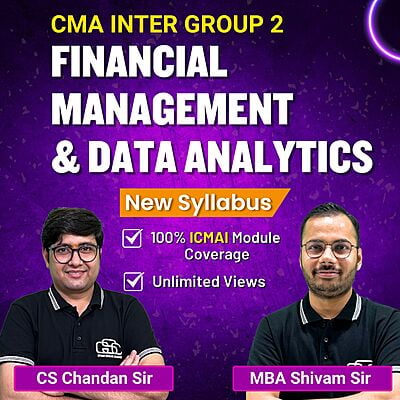 CMA Inter FM & DA (Group 2) By MBA Shivam Sir & CS, MBA Chandan Sir