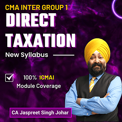 CMA Inter Direct Taxation (Group 1) By CA Jaspreet Singh Johar