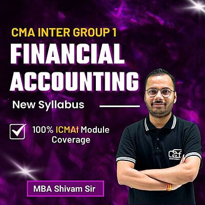 CMA Inter Financial Accounting (Group 1) By MBA Shivam Sir